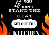Ditado de hoje: If you can’t stand the heat, get out of the kitchen.