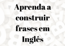 Como construir frases em Inglês – Guia Rápido