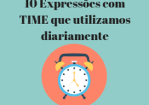 10 Expressões com TIME que utilizamos com frequência em inglês