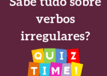 Você sabe usar os verbos irregulares ?! Faça esse Quiz e descubra