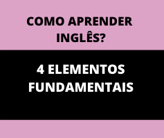 Como aprender inglês: 4 elementos fundamentais