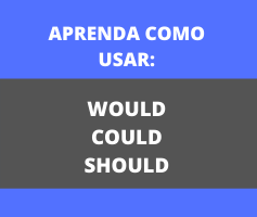 Como usar o would, could e should de uma vez por todas