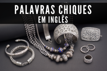 Palavras Chiques em Inglês