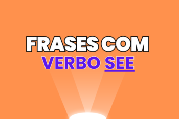 Frases com o Verbo To See em Inglês