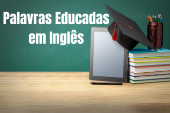 Palavras Educadas em Inglês
